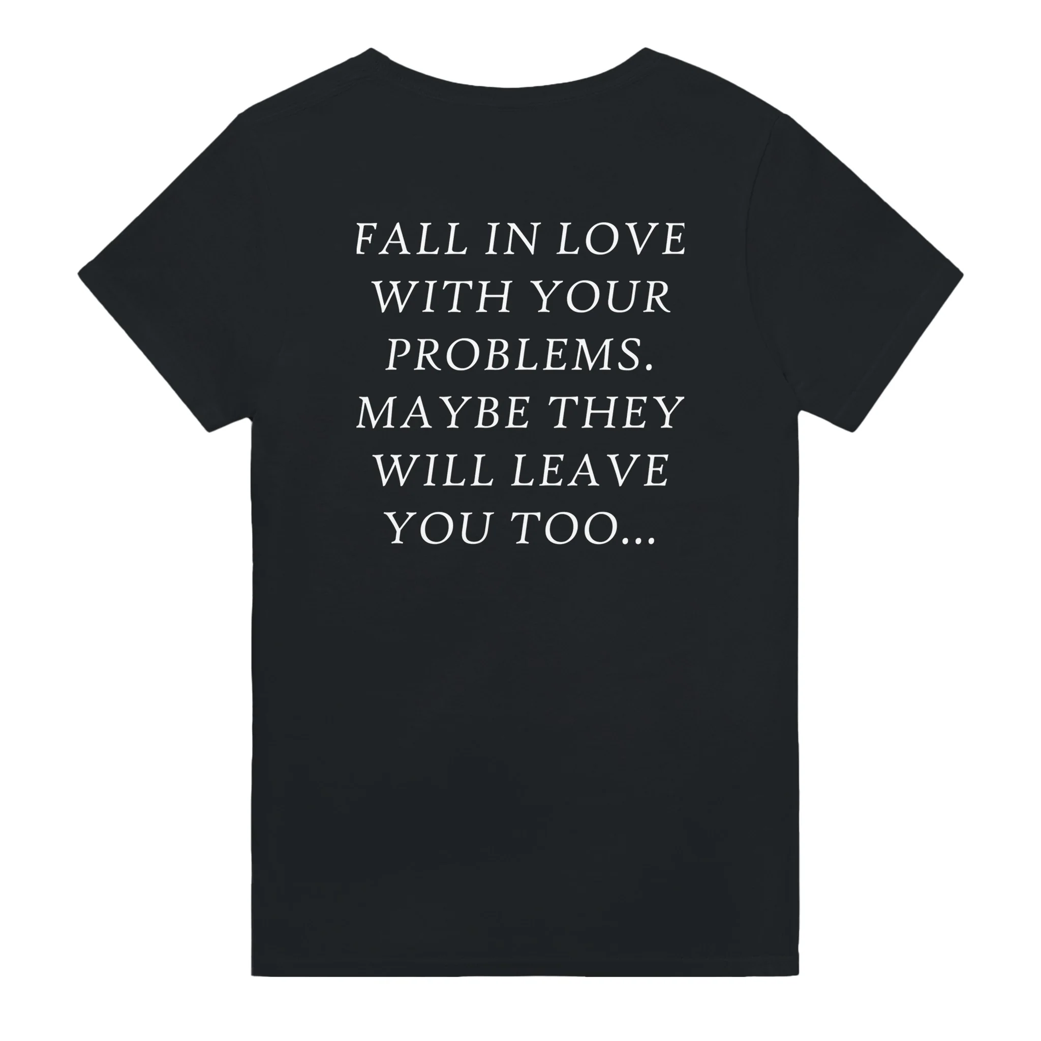 FALL IN LOVE WITH YOUR PROBLEMS. MAYBE THEY WILL LEAVE YOU TOO - Image 3