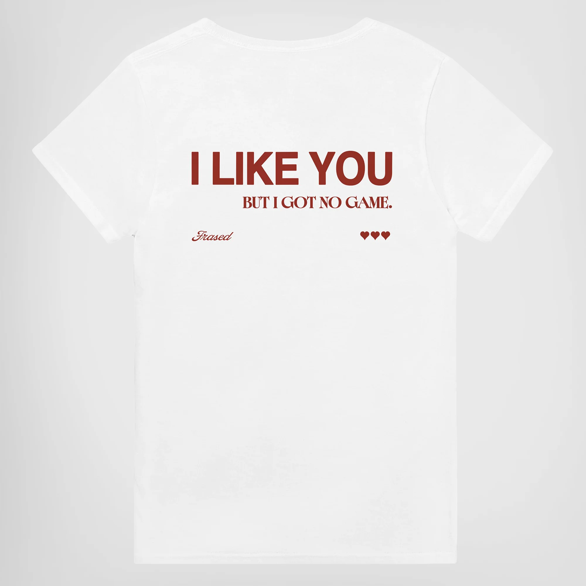 I LIKE YOU BUT I GOT NO GAME.