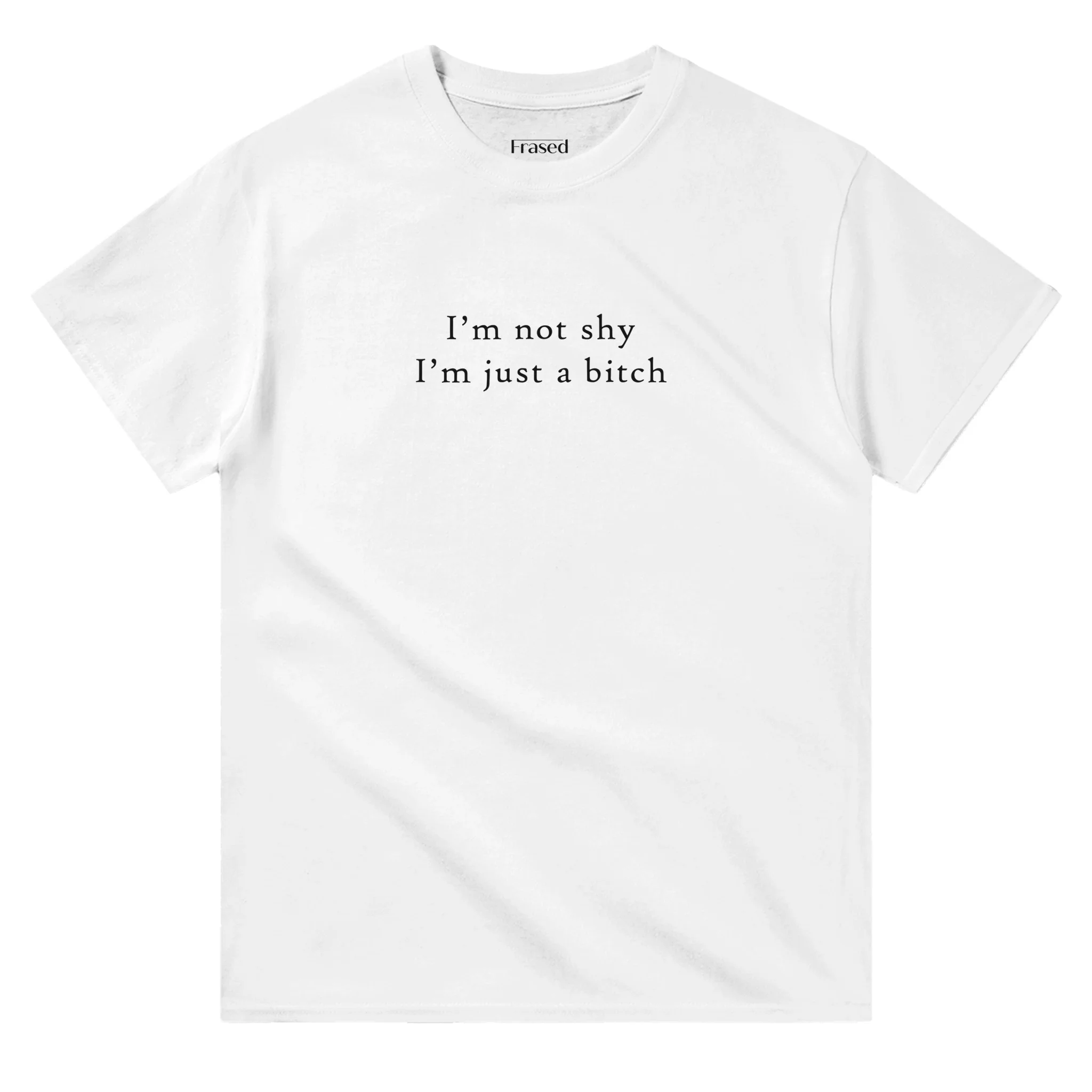 I'M NOT SHY I'M JUST A BITCH - Image 5