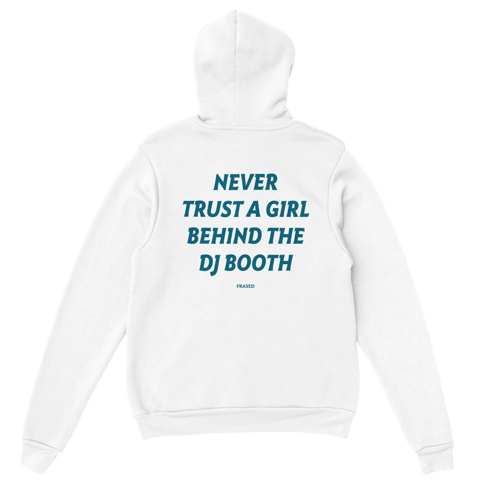 NEVER TRUST A GIRL BEHIND THE DJ BOOTH - HOODIE - Image 2