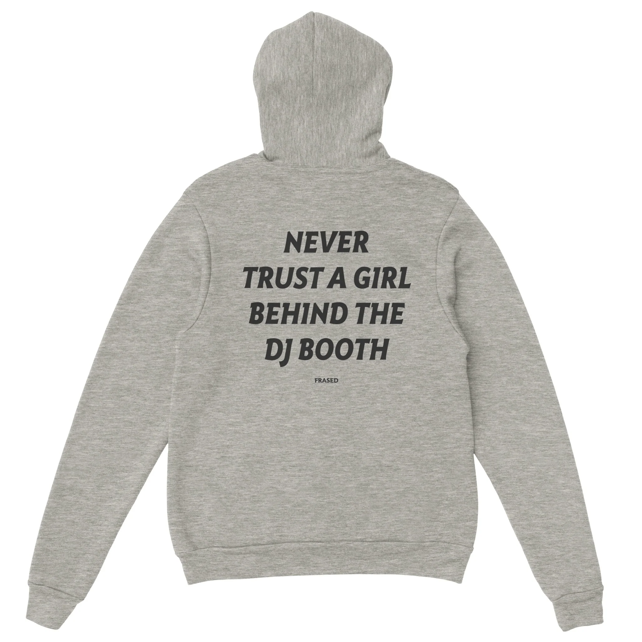 NEVER TRUST A GIRL BEHIND THE DJ BOOTH - HOODIE - Image 4